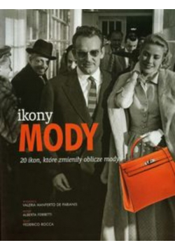 Ikony mody 20 ikon które zmieniły oblicze mody