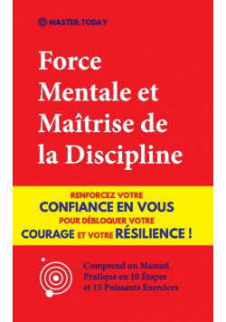 Force Mentale et Maîtrise de la Discipline
