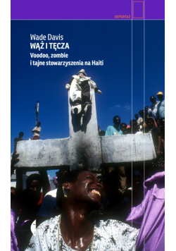 Wąż i tęcza. Voodoo, zombie i tajne stowarzyszenia na Haiti