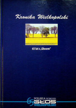 Kronika Wielkopolski 65 lat z Głosem