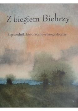 Z biegiem Biebrzy Przewodnik historyczno