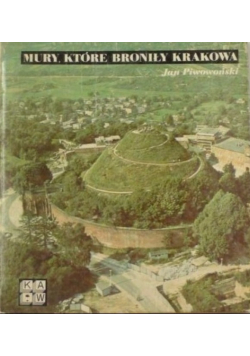 Mury które broniły Krakowa