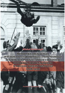 Metodyka i realizacja wychowania narodowego i państwowego w szkołach powszechnych i średnich Piotrkowa Trybunalskiego w Drugiej Rzeczypospolitej (1918-1939).
