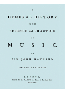 A General History of the Science and Practice of Music. Vol.5 of 5. [Facsimile of 1776 Edition of Vol.5.]
