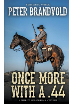 Once More With A .44 (A Sheriff Ben Stillman Western)