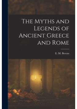 The Myths and Legends of Ancient Greece and Rome