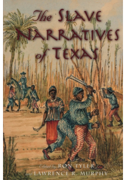 The Slave Narratives of Texas