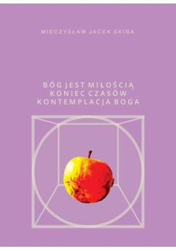 Bóg jest miłością Koniec Czasów kontemplacja Boga