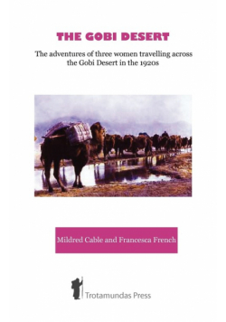 The Gobi Desert - The Adventures of Three Women Travelling Across the Gobi Desert in the 1920s