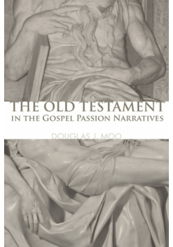 The Old Testament in the Gospel Passion Narratives