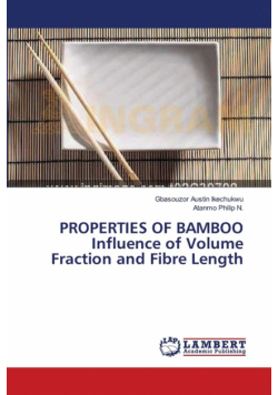 PROPERTIES OF BAMBOO  Influence of Volume Fraction and Fibre Length