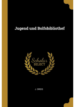 Jugend und Bolfsbibliothef