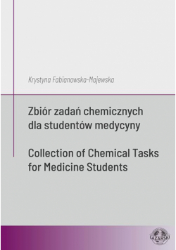 Zbiór zadań chemicznych dla studentów medycyny / Collection of Chemical Tasks for Medicine Students