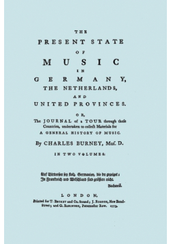 The Present State of Music in Germany, The Netherlands, and United Provinces. [Two vols in one book. Facsimile of the first edition, 1773.]