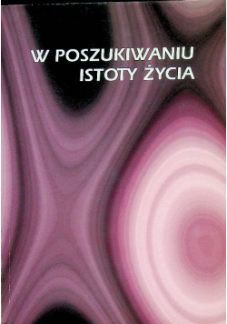 W poszukiwaniu istoty życia