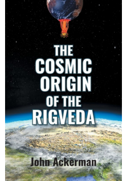 The Cosmic Origin Of The Rigveda