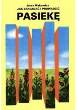 Jak zakładać i prowadzić pasiekę