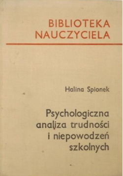 Psychologiczna analiza trudności i niepowodzeń szkolnych