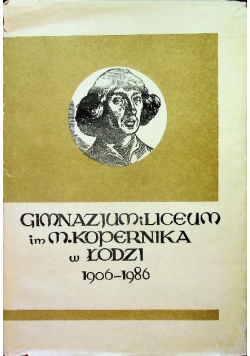 Gimnazjum i liceum im Mikołąja Kopernika w Łodzi 1906 1986