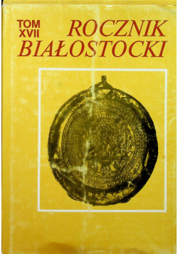 Rocznik Białostocki tom XVII