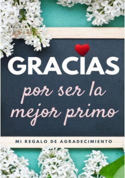 Gracias por ser la mejor primo