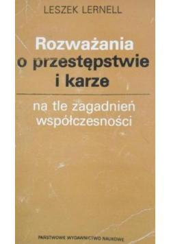 Rozważania o przestępstwie i karze na tle zagadnień współczesności