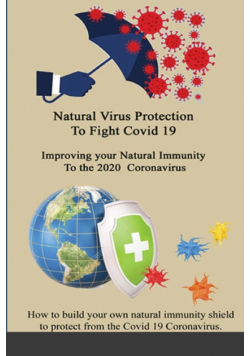Natural Virus Protection To Fight Covid 19 * Improving your Natural Immunity  To the 2020  Coronavirus