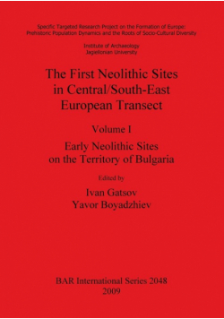 The First Neolithic Sites in Central/South-East European Transect, Volume I