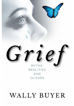 Grief; Myths, Realities and Cliches