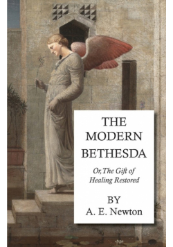 The Modern Bethesda - Or, the Gift of Healing Restored