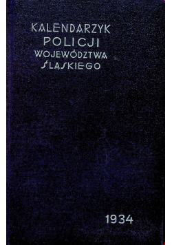 Kalendarzyk policji Województwa Śląskiego 1934 r.
