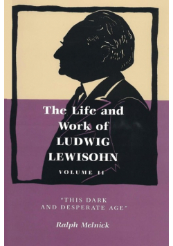 Life and Work of Ludwig Lewisohn, Volume II
