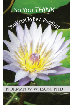 So You Think You Want To Be A Buddhist