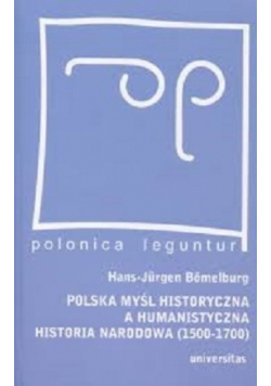 Polska myśl historyczna a humanistyczna historia narodowa