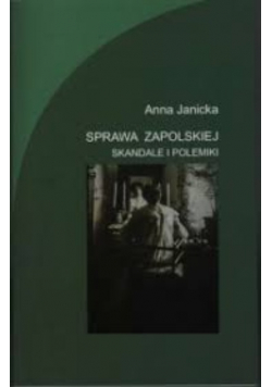 Sprawa Zapolskiej skandale i polemiki