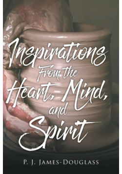 Inspirations From the Heart, Mind, and Spirit