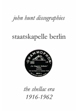 Staatskapelle Berlin. the Shellac Era 1916-1962.