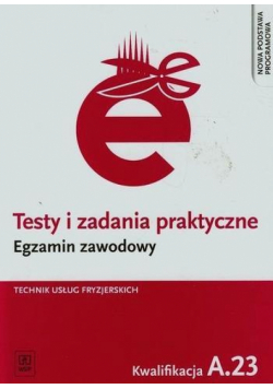 Testy i zad. prakt. Tech. usł. fryz. kwal. A.23