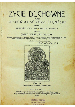 Życie Duchowne czyli doskonałość Chrześcijaństwa tom III  1924 r.