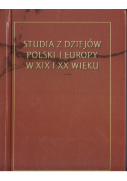 Studia z dziejów Polski i Europy w XIX i XX
