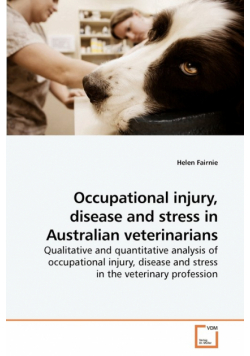 Occupational injury, disease and stress in Australian veterinarians