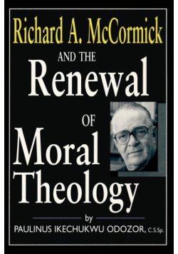 Richard A. McCormick and the Renewal of Moral Theology