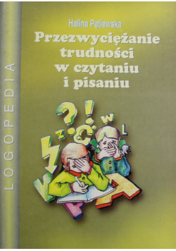 Przezwyciężanie trudności w czytaniu i pisaniu Terapia pedagogiczna
