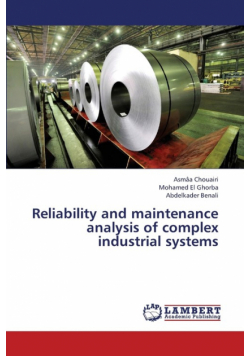 Reliability and Maintenance Analysis of Complex Industrial Systems