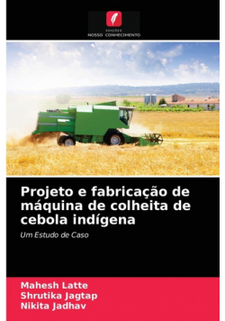 Projeto e fabricação de máquina de colheita de cebola indígena