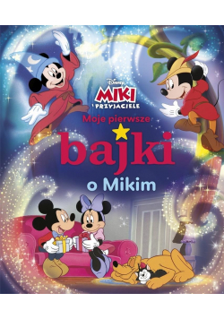 Moje pierwsze bajki o Mikim