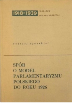 Spór o model parlamentaryzmu polskiego do roku 1926