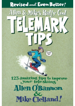 Allen & Mike's Really Cool Telemark Tips, Revised and Even Better!