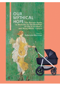 Our Mythical Hope. The Ancient Myths as Medicine..