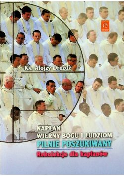 Kapłan wierny Bogu i ludziom pilnie